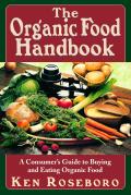 Organic Food Handbook A Consumers Guide to Buying & Eating Orgainc Food