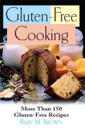 Gluten Free Cooking More Than 150 Gluten Free Recipes