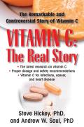 Vitamin C The Real Story The Remarkable & Controversial Healing Factor