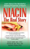 Niacin The Real Story Learn about the Wonderful Healing Properties of Niacin