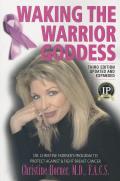 Waking the Warrior Goddess Third Edition Dr Christine Horners Program to Protect Against & Fight Breast Cancer