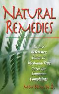 Natural Remedies: An A-Z Reference Guide to Tried-And-True Cures for Common Complaints