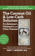 Coconut Oil & Low Carb Solution for Alzheimers Parkinsons & Other Diseases A Guide to Using Diet & a High Energy Food to Protect & No