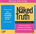 Naked Truth A Working Womans Manifesto on Business & What Really Matters