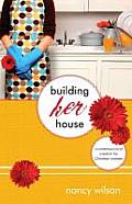 Building Her House: Commonsensical Wisdom for Christian Women