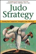 Judo Strategy: Turning Your Competitors Strength to Your Advantage