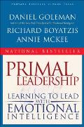 Primal Leadership Learning to Lead with Emotional Intelligence