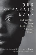 Our Separate Ways Black & White Women & the Struggle for Professional Identity
