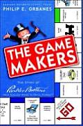 Game Makers The Story of Parker Brothers from Tiddledy Winks to Trivial Pursuit