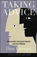 Taking Advice: How Leaders Get Good Counsel and Use It Wisely