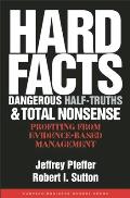 Hard Facts Dangerous Half Truths & Total Nonsense Profiting from Evidence Based Management