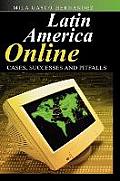 Latin America Online: Cases, Successes and Pitfalls