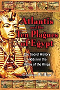Atlantis & the Ten Plagues of Egypt The Secret History Hidden in the Valley of the Kings
