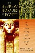 Hebrew Pharaohs of Egypt The Secret Lineage of the Patriarch Joseph