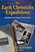 Earth Chronicles Expeditions Journeys to the Mythical Past