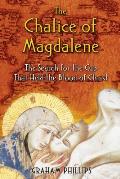 Chalice of Magdalene The Search for the Cup That Held the Blood of Christ