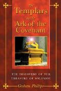 Templars & the Ark of the Covenant The Discovery of the Treasure of Solomon