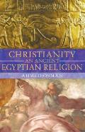 Christianity An Ancient Egyptian Religion