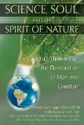 Science Soul & the Spirit of Nature Leading Thinkers on the Restoration of Man & Creation