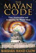 Mayan Code Time Acceleration & Awakening the World Mind