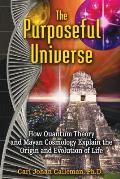 Purposeful Universe How Quantum Theory & Mayan Cosmology Explain the Origin & Evolution of Life