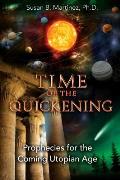 Time of the Quickening Prophecies for the Coming Utopian Age