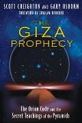 Giza Prophecy The Orion Code & the Secret Teachings of the Pyramids
