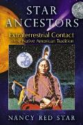 Star Ancestors Extraterrestrial Contact in the Native American Tradition