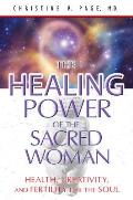 Healing Power of the Sacred Woman Health Creativity & Fertility for the Soul
