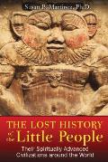Lost History Of the Little People Their Spiritually Advanced Civilizations Around The World