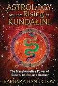 Astrology & the Rising of Kundalini The Transformative Power of Saturn Chiron & Uranus
