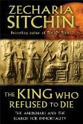 King Who Refused to Die The Anunnaki & the Search for Immortality