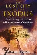 Lost City of the Exodus The Archaeological Evidence behind the Journey Out of Egypt