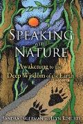 Speaking with Nature Awakening to the Deep Wisdom of the Earth
