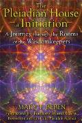 Pleiadian House of Initiation A Journey through the Rooms of the Wisdomkeepers