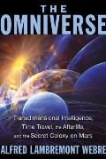 Omniverse Transdimensional Intelligence Time Travel the Afterlife & the secret Colony on Mars