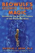 Beowulfs Ecstatic Trance Magic Accessing the Archaic Powers of the Universal Mind