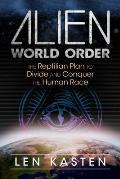 Alien World Order The Reptilian Plan to Divide & Conquer the Human Race