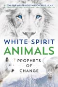 White Spirit Animals Prophets of Change