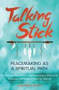 Talking Stick Peacemaking as a Spiritual Path
