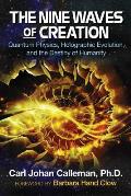 Nine Waves of Creation Quantum Physics Holographic Evolution & the Destiny of Humanity