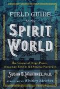 Field Guide to the Spirit World The Science of Angel Power Discarnate Entities & Demonic Possession