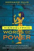 Hieroglyphic Words of Power: Symbols for Magic, Divination, and Dreamwork