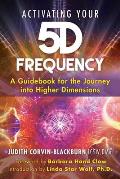 Activating Your 5D Frequency A Guidebook for the Journey into Higher Dimensions