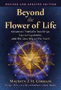 Beyond the Flower of Life: Advanced Merkaba Teachings, Sacred Geometry, and the Opening of the Heart