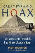Great Pyramid Hoax The Conspiracy to Conceal the True History of Ancient Egypt