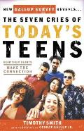 The Seven Cries of Today's Teens: Hear Their Hearts, Make the Connection