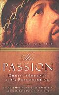 His Passion Christs Journey To The Resur