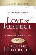 Love & Respect The Love She Most Desires The Respect He Desperately Needs