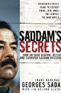 Saddams Secrets How an Iraqi General Defied & Survived Saddam Hussein
